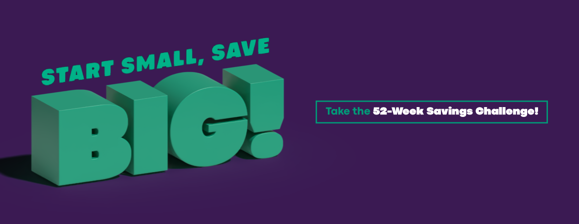 Start small, save big! Take the 52-Week Savings Challenge!